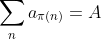 \sum_na_{\pi(n)}=A