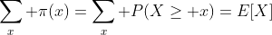 \sum_x \pi(x)=\sum_x P(X\geq x)=E[X]