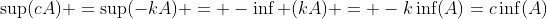 \sup(cA) =\sup(-kA) = -\inf (kA) = -k\inf(A)=c\inf(A)