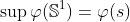 \sup\varphi(\mathbb{S}^1)=\varphi(s)