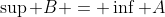 \sup B = \inf A