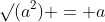 \surd(a^2) = a~~~(a\geq0)