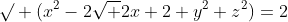 \surd (x^2-2\sqrt 2x+2+y^2+z^2)=2