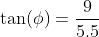 \tan(\phi)=\dfrac9{5.5}~\implies~\phi \approx 58.57^\circ
