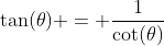 \tan(\theta) = \frac{1}{\cot(\theta)}