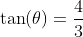 \tan(\theta)=\frac{4}{3}