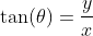 \tan(\theta)=\frac{y}{x}