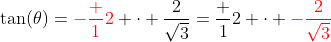 \tan(\theta)={\color{red}-\frac 12} \cdot \frac{2}{\sqrt{3}}=\frac 12 \cdot {\color{red}-\frac{2}{\sqrt{3}}}
