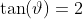 \tan(\vartheta)=2
