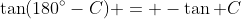 \tan(180^\circ-C) = -\tan C