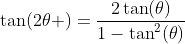 \tan(2\theta )=\frac{2\tan(\theta)}{1-\tan^2(\theta)}