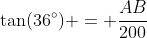 \tan(36^{\circ}) = \frac{AB}{200}