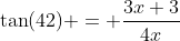 \tan(42) = \dfrac{3x+3}{4x}