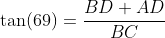 \tan(69)=\frac{BD+AD}{BC}