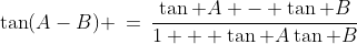 \tan(A-B) \:=\:\frac{\tan A - \tan B}{1 + \tan A\tan B}