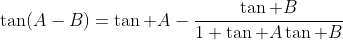 \tan(A-B)=\tan A-\frac{\tan B}{1+\tan A\tan B}