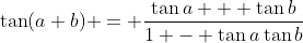 \tan(a+b) = \frac{\tan{a} + \tan{b}}{1 - \tan{a}\tan{b}}