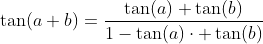 \tan(a+b)=\frac{\tan(a)+\tan(b)}{1-\tan(a)\cdot \tan(b)}