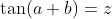 \tan(a+b)=z