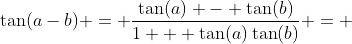 \tan(a-b) = \frac{\tan(a) - \tan(b)}{1 + \tan(a)\tan(b)} = 