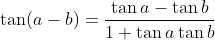 \tan(a-b)=\frac{\tan{a}-\tan{b}}{1+\tan{a}\tan{b}}
