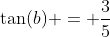 \tan(b) = \frac{3}{5}