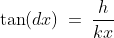 \tan(dx)\:=\:\frac{h}{kx}