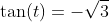 \tan(t)=-\sqrt{3}