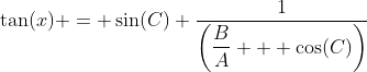 \tan(x) = \sin(C) \dfrac{1}{\left(\dfrac{B}{A} + \cos(C)\right)}