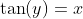 \tan(y)=x
