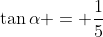\tan\alpha = \frac{1}{5}