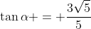 \tan\alpha = \frac{3\sqrt5}{5}
