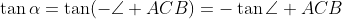 \tan\alpha=\tan(-\angle ACB)=-\tan\angle ACB
