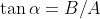 \tan\alpha=B/A