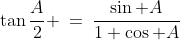 \tan\frac{A}{2} \:=\:\frac{\sin A}{1+\cos A}