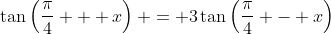 \tan\left(\frac{\pi}{4} + x\right) = 3\tan\left(\frac{\pi}{4} - x\right)