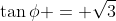 \tan\phi = \sqrt3