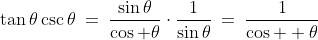 \tan\theta\csc\theta\:=\:\frac{\sin\theta}{\cos \theta}\cdot\frac{1}{\sin\theta}\:=\:\frac{1}{\cos  \theta}
