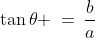 \tan\theta \:=\:\frac{b}{a}