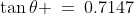 2.\;\;\tan\theta \:=\:0.7147