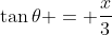 \tan\theta = \frac{x}{3}