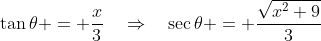 \tan\theta = \frac{x}{3}\quad\Rightarrow\quad\sec\theta = \frac{\sqrt{x^2+9}}{3}