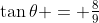 \tan\theta = \tfrac{8}{9}