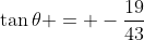 \tan\theta = -\frac{19}{43}
