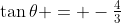 \tan\theta = -\tfrac43