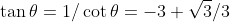 \tan\theta=1/\cot\theta=-3 \sqrt{3}/3