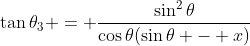 \tan\theta_3 = \frac{\sin^2\theta}{\cos\theta(\sin\theta - x)}