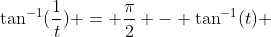 \tan^{-1}(\frac{1}{t}) = \frac{\pi}{2} - \tan^{-1}(t) 