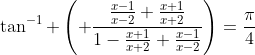 \tan^{-1} \left( \frac{\frac{x-1}{x-2}+\frac{x+1}{x+2}}{1-\frac{x+1}{x+2} \frac{x-1}{x-2}}\right)=\frac{\pi}{4}