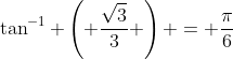 \tan^{-1} \left( \frac{\sqrt{3}}{3} \right) = \frac{\pi}{6}